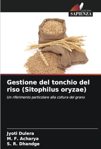 Gestione del tonchio del riso (Sitophilus oryzae): Un riferimento particolare alla coltura del grano von Edizioni Sapienza