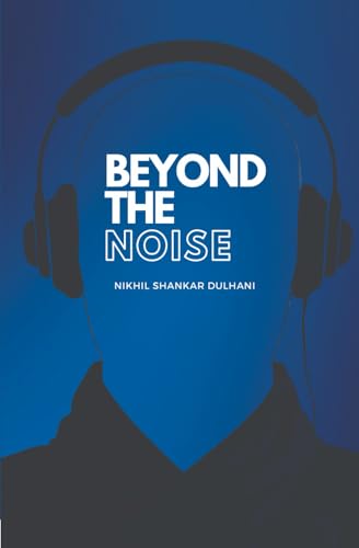 Beyond the Noise Beyond the Noise von StoryMirror Infotech Pvt.Ltd
