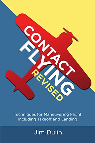 CONTACT FLYING REVISED: Techniques for Maneuvering Flight including Takeoff and Landing