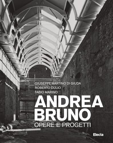 Andrea Bruno. Opere e progetti. Ediz. illustrata (Documenti di architettura) von Electa