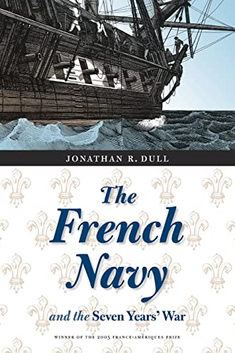 The French Navy and the Seven Years' War (France Overseas: Studies in Empire and Decolonization)