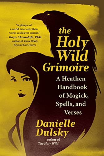The Holy Wild Grimoire: A Heathen Handbook of Magick, Spells, and Verses von New World Library