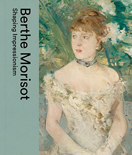 Berthe Morisot: Shaping Impressionism von Dulwich Picture Gallery