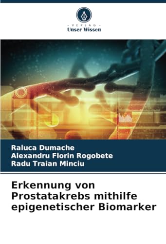Erkennung von Prostatakrebs mithilfe epigenetischer Biomarker: DE von Verlag Unser Wissen