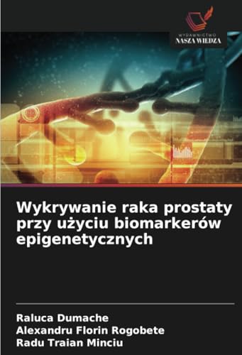 Wykrywanie raka prostaty przy użyciu biomarkerów epigenetycznych: DE von Wydawnictwo Nasza Wiedza