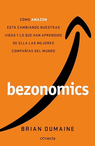Bezonomics: How Amazon Is Changing Our Lives And What The World's Best Companies Are Learning From It von Conecta