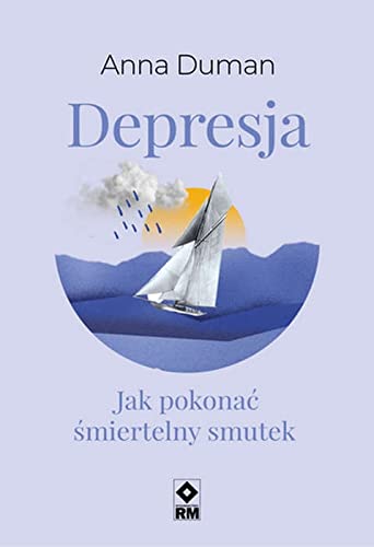 Depresja: Jak pokonać śmiertelny smutek