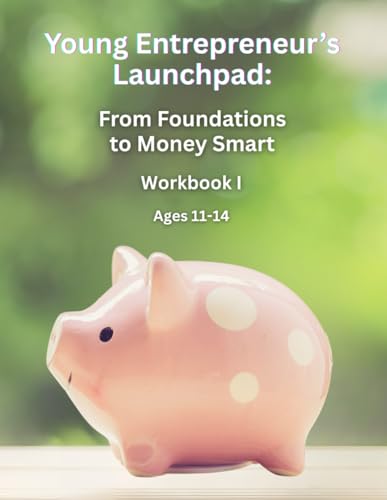 Young Entrepreneur's Launchpad: From Foundations to Money Smart von Independently published