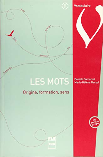 Les Mots: Origine, formation, sens / Übungsbuch mit Lösungen