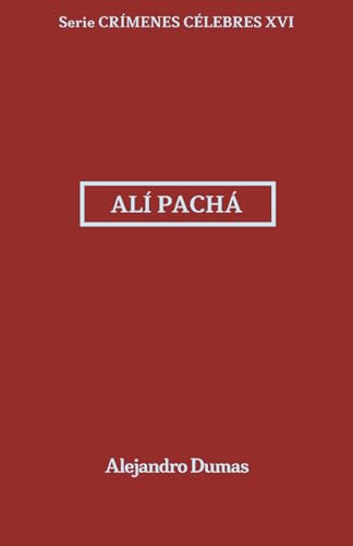 Alí Pachá: Crímenes Célebres 16 Alí Pachá: Crímenes Célebres 16 von Independently published