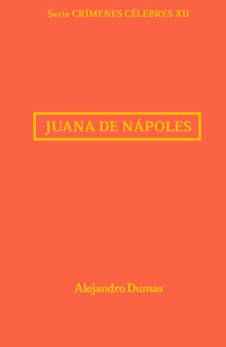 Juana de Nápoles: Crímenes Célebres 12 Juana de Nápoles: Crímenes Célebres 12 von Independently published