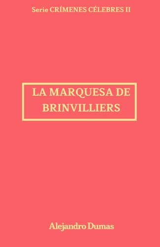 La marquesa de Brinvilliers: Crímenes Célebres 2 La marquesa de Brinvilliers: Crímenes Célebres 2 von Independently published