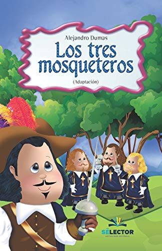 Los tres Mosqueteros (Clasicos Para Ninos / Children's Classics) von Selector, S.A. de C.V.