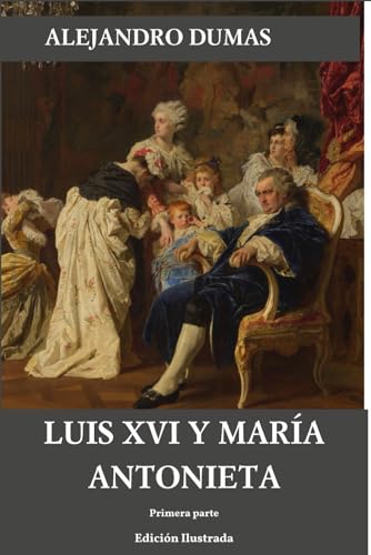 Luis XVI y María Antonieta: Primera parte (Historia de dos siglos, Band 5) von Independently published