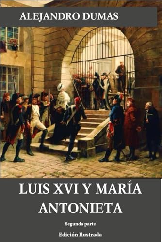 Luis XVI y María Antonieta: Segunda parte (Historia de dos siglos, Band 6) von Independently published