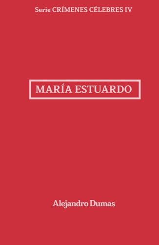 María Estuardo: Crímenes Célebres 4 María Estuardo: Crímenes Célebres 4 von Independently published