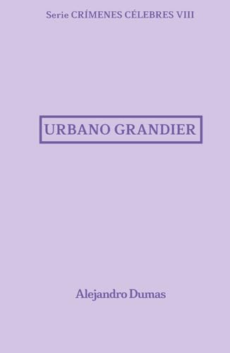 Urbano Grandier: Crímenes Célebres 8 Urbano Grandier: Crímenes Célebres 8 von Independently published