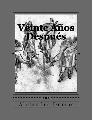 Veinte Años Después (Las novelas de D'Artagnan., Band 2) von CREATESPACE