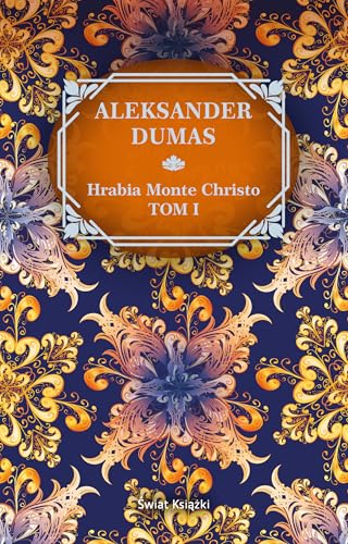 Hrabia Monte Christo. Tom 1