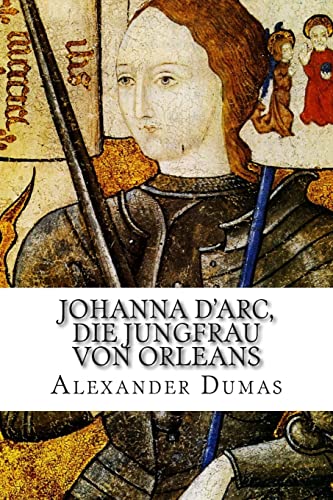 Johanna d'Arc, die Jungfrau von Orleans von Createspace Independent Publishing Platform