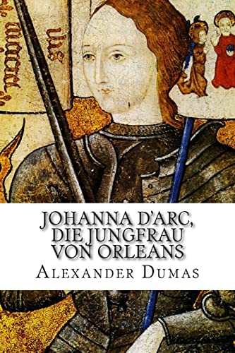 Johanna d'Arc, die Jungfrau von Orleans von CREATESPACE