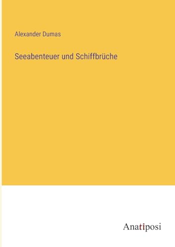 Seeabenteuer und Schiffbrüche von Anatiposi Verlag
