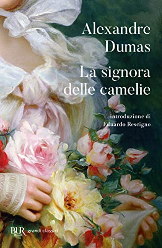 La signora delle camelie (BUR Superbur classici, Band 183) von BUR Biblioteca Univerzale Rizzoli