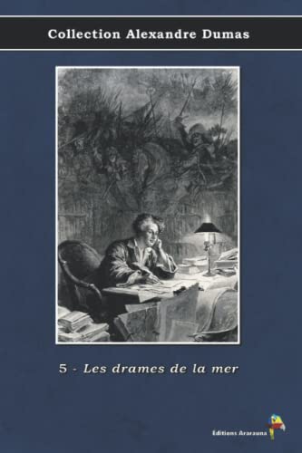 5 - Les drames de la mer - Collection Alexandre Dumas: Éditions Ararauna
