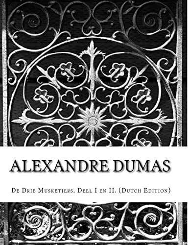 Alexandre Dumas, De Drie Musketiers, Deel I en II. (Dutch Edition)