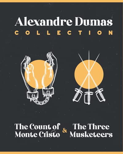 Alexandre Dumas Collection: The Count of Monte Cristo and The Three Musketeers