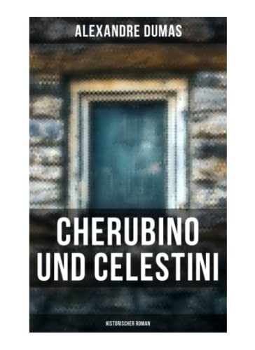 Cherubino und Celestini: Historischer Roman von Musaicum Books