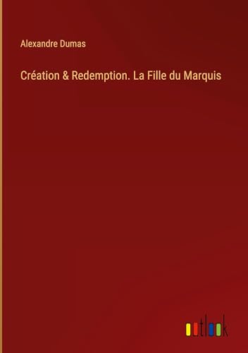 Création & Redemption. La Fille du Marquis