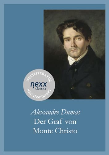 Der Graf von Monte Christo: Der Abenteuerklassiker von Weltruhm. nexx classics – WELTLITERATUR NEU INSPIRIERT von nexx verlag