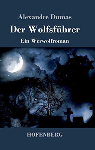 Der Wolfsführer: Ein Werwolfroman von Hofenberg