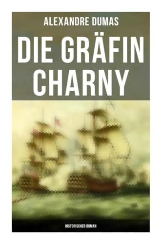 Die Gräfin Charny: Historischer Roman von Musaicum Books