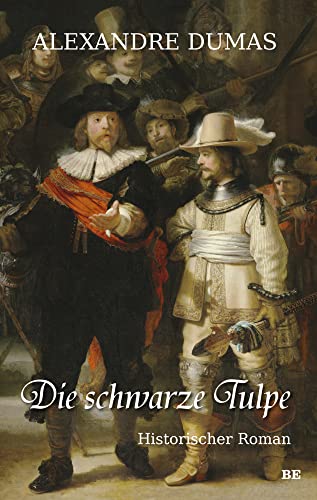 Die schwarze Tulpe: Historischer Roman