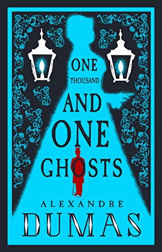 The Thousand and One Ghosts: Alexandre Dumas