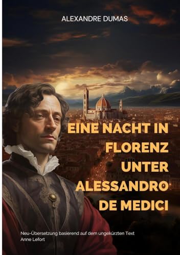 Eine Nacht in Florenz unter Alessandro de Medici: Neu-Übersetzung basierend auf dem ungekürzten Text von tolino media