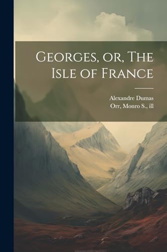 Georges, or, The Isle of France von Legare Street Press