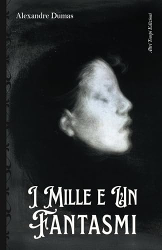 I Mille e un Fantasmi (Edizione integrale) (Altri Tempi Edizioni, Band 1) von Independently published