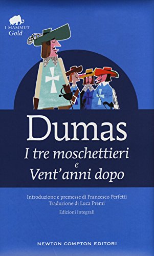 I tre moschettieri-Vent'anni dopo. Ediz. integrale (Grandi tascabili economici. I mammut Gold) von Newton Compton Editori