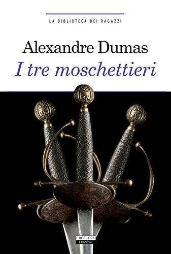 I tre moschettieri. Ediz. integrale. Con Segnalibro (Grandi classici) von Crescere