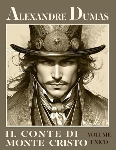Il Conte di Monte-Cristo di Alexandre Dumas: Volume Unico von Independently published