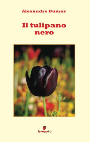 Il tulipano nero (Emozioni senza tempo) von Fermento