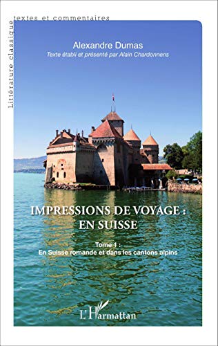 Impressions de voyage : en Suisse: Tome 1 : En Suisse romande et dans les cantons alpins von L'HARMATTAN