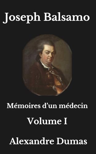 Joseph Balsamo Volume 1: Mémoires d'un médecin von Independently published