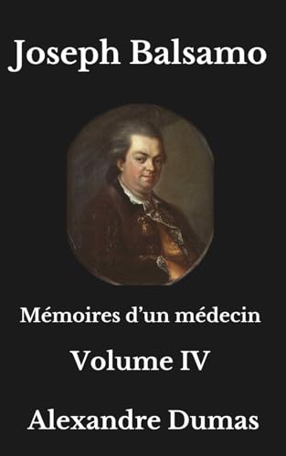 Joseph Balsamo Volume IV: Mémoires d'un médecin