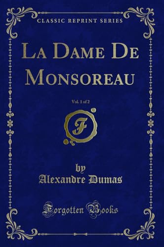 La Dame De Monsoreau, Vol. 1 of 2 (Classic Reprint)