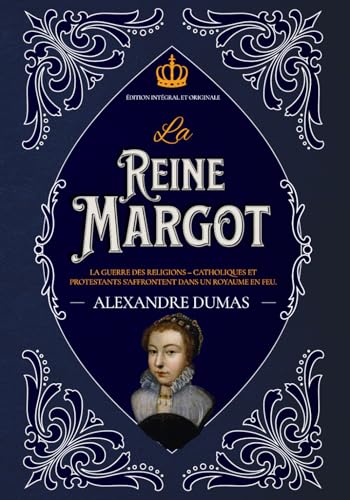 La Reine Margot La guerre des religions – catholiques et protestants s’affrontent dans un royaume en feu. Édition intégral et originale: Classic collector von Independently published