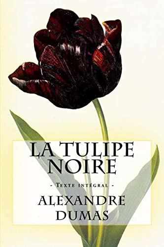 La Tulipe noire: Texte intégral von CREATESPACE